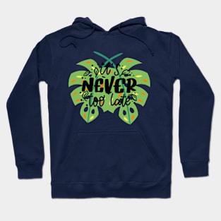 It's never too late Hoodie